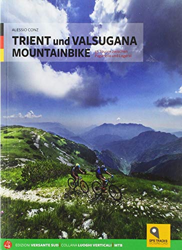 Trient und Valsugana Mountainbike: 53 Touren zwischen Paganella und Lagorai - mit GPS tracks/downloads