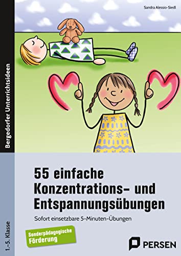 55 einfache Konzentrations- u. Entspannungsübungen: Sofort einsetzbare 5-Minuten-Übungen für Kinder mit sonderpädagogischem Förderbedarf (1. bis 5. Klasse) von PERSEN VERLAG IN DER AAP LEHRERWELT