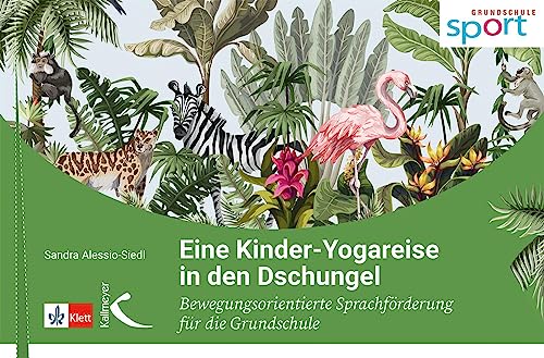 Eine Kinder-Yogareise in den Dschungel: Bewegungsorientierte Sprachförderung für die Grundschule