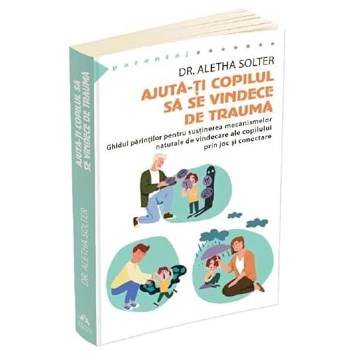 Ajuta-Ti Copilul Sa Se Vindece De Trauma