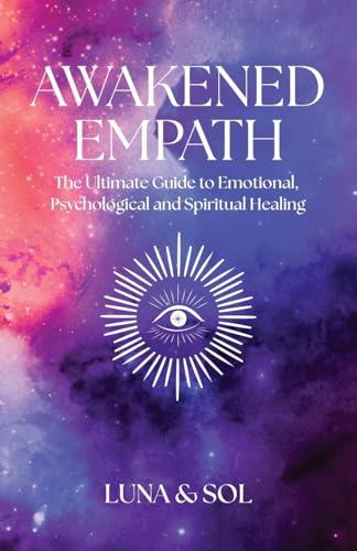 Awakened Empath: The Ultimate Guide to Emotional, Psychological and Spiritual Healing von Createspace Independent Publishing Platform