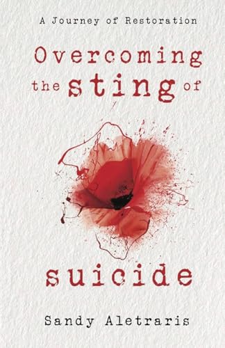 Overcoming the Sting of Suicide: A Journey of Restoration von Trilogy Christian Publishing, Inc.