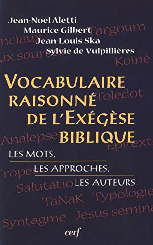 VOCABULAIRE RAISONNE DE L'EXEGESE BIBLIQUE: Les mots, les approches, les auteurs