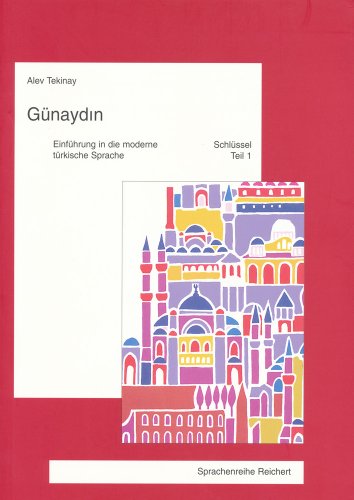 Günaydin. Einführung in die moderne türkische Sprache: Schlüssel und Wörterverzeichnis zu Teil 1. 2. überarb. Auflage