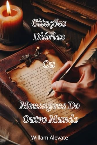 Citações Diárias: Ou Mensagens Do Outro Mundo (Meu Caminho Sou Quem Faço, Band 1) von Publicado Independentemente