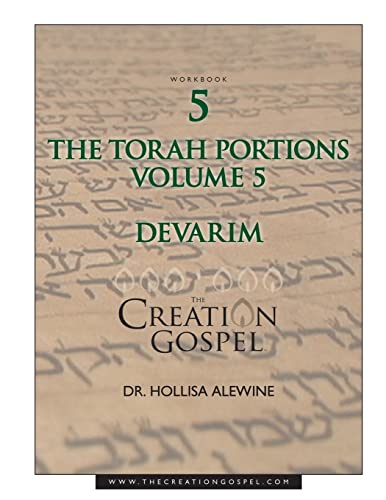 Creation Gospel Workbook Five: Devarim: Volume V (The Torah Portions, Band 5) von Createspace Independent Publishing Platform