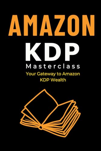 AMAZON KDP Masterclass: Your Gateway to Amazon KDP Wealth