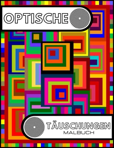 Optische Täuschungen Malbuch: Faszinierende abstrakte Designs, die Kunst, visuelle Illusionen zu zeichnen ...