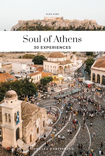 Soul of Athens: A guide to 30 exceptional experiences