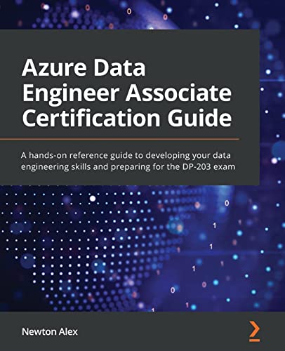 Azure Data Engineer Associate Certification Guide: A hands-on reference guide to developing your data engineering skills and preparing for the DP-203 exam von Packt Publishing