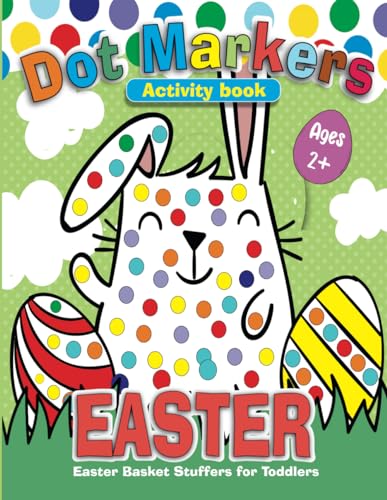 Easter Dot Markers Activity Book: Easter Basket Stuffers: Easy guided BIG DOTS Coloring. Explore Bunny, Egg, and Holiday Designs for Mess-Free ... Motor Skills. for Toddlers and kids ages 2+. von Independently published
