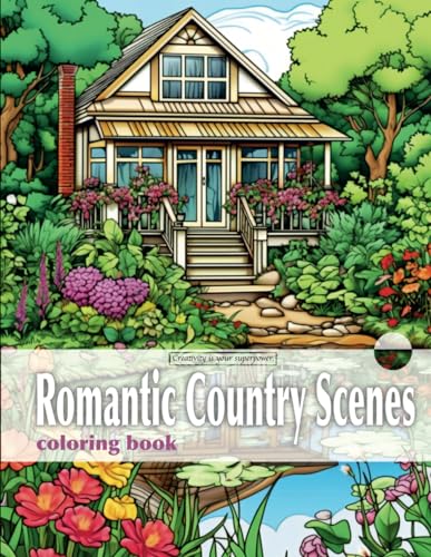 Romantic country scenes coloring: Tranquil Forest Hideaways, Charm, Serene Nature Scenes for Mindful Coloring in the country and beautiful water ... Coloring Book for Stress Relief & Relaxation von Independently published