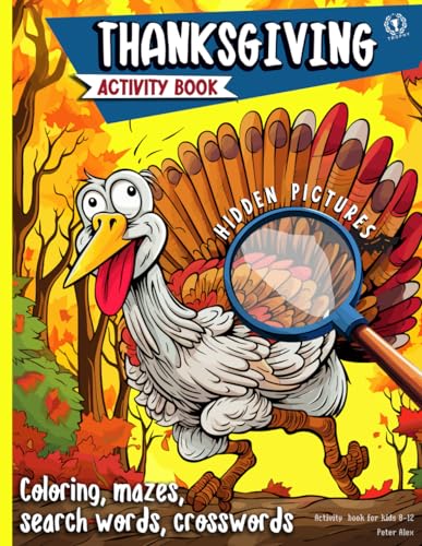 Thanksgiving Activity book: Dive into Harvest Delight with Hidden Pictures, Crosswords, Mazes, Coloring and Search Words, Creating Cherished Holiday Moments for Young Adventurers! For kids ages 8-12 von Independently published