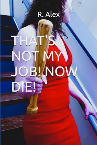 THAT'S NOT MY JOB! NOW DIE! von Independently published
