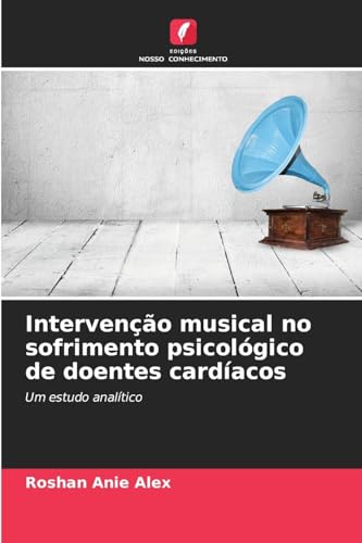 Intervenção musical no sofrimento psicológico de doentes cardíacos: Um estudo analítico von Edições Nosso Conhecimento