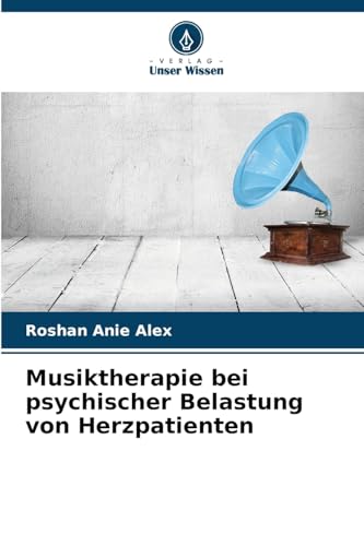 Musiktherapie bei psychischer Belastung von Herzpatienten: DE von Verlag Unser Wissen