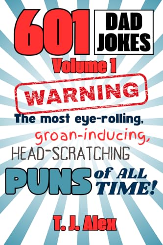 601 Dad Jokes, Volume 1: The Most Eye-rolling, Groan-inducing, Head-scratching Puns of All Time von Xandland Press
