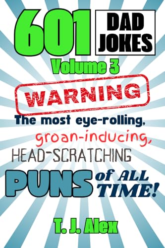 601 Dad Jokes, Volume 3: The Most Eye-rolling, Groan-inducing, Head-scratching Puns of All Time von Xandland Press