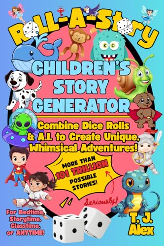 Roll-A-Story Children's Story Generator: Use Dice and A.I. to Create Unique, Whimsical Adventures for Bedtime, Storytime, Classtime, or ANYTIME! Roll-A-Story Children's Story Generator: Use Dice and A.I. to Create Unique, Whimsical Adventures for Bedtime, Storytime, Classtime, or ANYTIME! von Xandland Press
