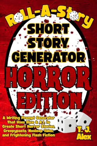 Roll-A-Story Short Story Generator - Horror Edition: A Writing Prompt Generator That Uses Dice & A.I. to Create Short Horror Stories, Creepypasta, Nosleep Tales, and Frightening Flash Fiction von Xandland Press