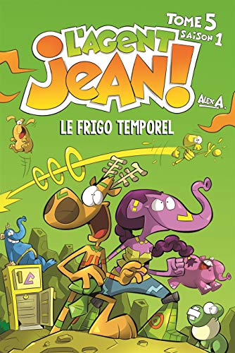 L'Agent Jean!, tome 5 : Le frigo temporel von PRESSES AVENTUR