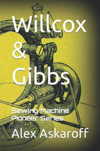Willcox & Gibbs: Sewing Machine Pioneer Series