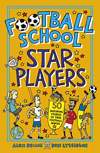 Football School Star Players: 50 Inspiring Stories of True Football Heroes von WALKER BOOKS
