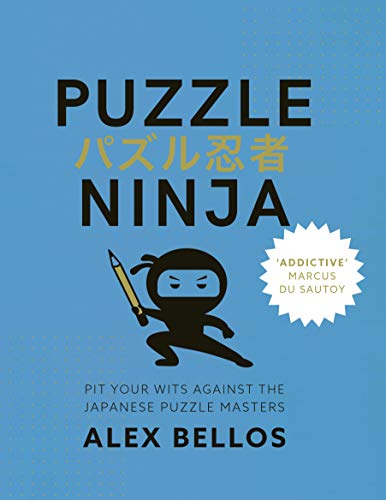 Puzzle Ninja: Pit Your Wits Against The Japanese Puzzle Masters Puzzle Ninja: Pit Your Wits Against The Japanese Puzzle Masters