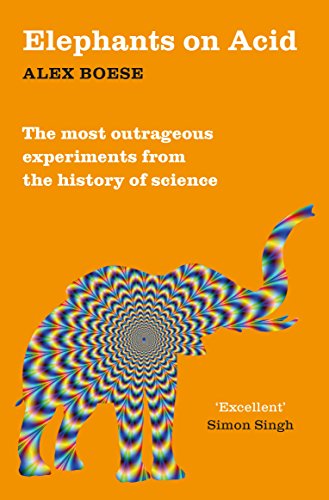 Elephants On Acid: From zombie kittens to tickling machines: the most outrageous experiments from the history of science von Pan