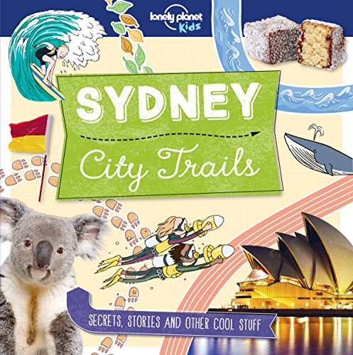 City Trails - Sydney: Secrets, stories and other cool stuff (Lonely Planet Kids) von Lonely Planet