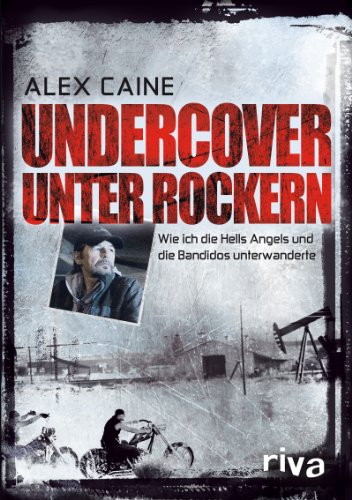 Undercover unter Rockern: Wie ich die Hells Angels und die Bandidos unterwanderte von RIVA