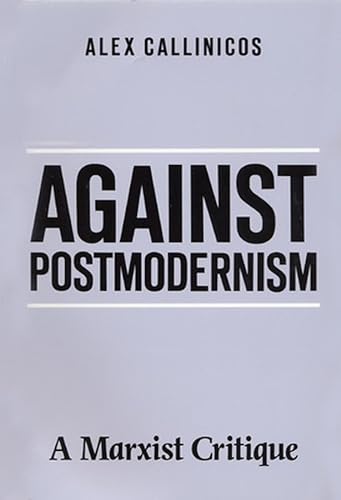 Against Post-Modernism: A Marxist Critique