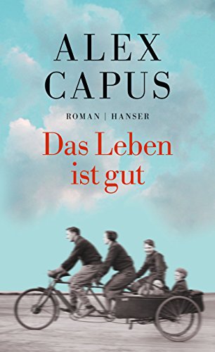 Das Leben ist gut: Roman von Hanser, Carl GmbH + Co.