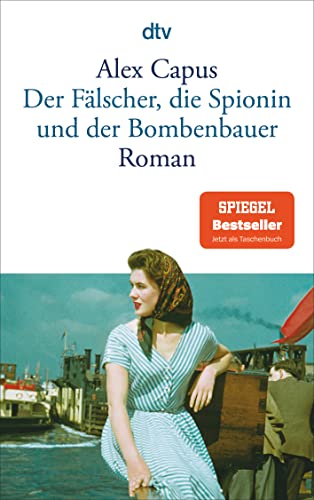 Der Fälscher, die Spionin und der Bombenbauer: Roman von dtv Verlagsgesellschaft