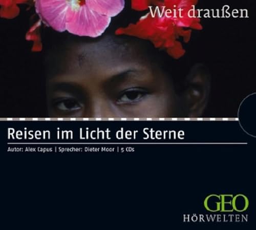 Reisen im Licht der Sterne: Ungekürzte Fassung