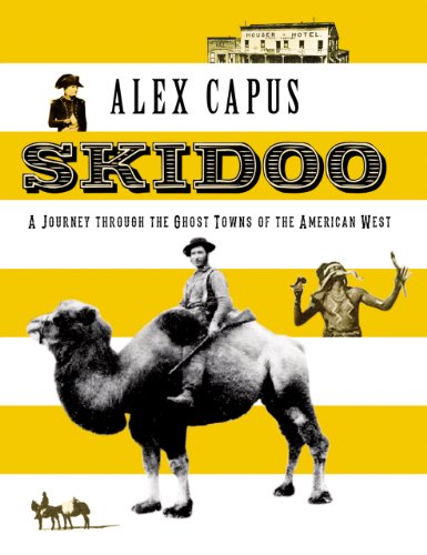 Skidoo - A Journey through the Ghost Towns of the American West (Haus Publishing - Armchair Traveller) von Haus Publishing Ltd.