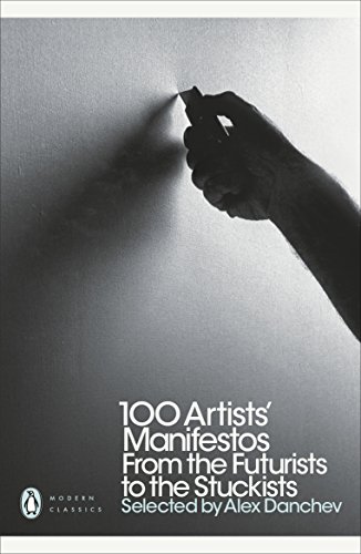 100 Artists' Manifestos: From the Futurists to the Stuckists (Penguin Modern Classics)