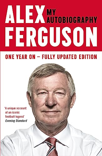 ALEX FERGUSON: My Autobiography: The autobiography of the legendary Manchester United manager von Hodder And Stoughton Ltd.