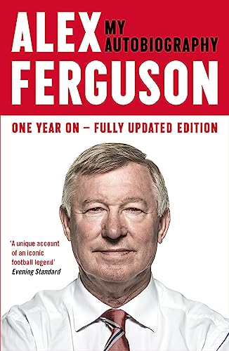 ALEX FERGUSON: My Autobiography: The Sensational Million Copy Number One Bestseller von Hodder And Stoughton Ltd.