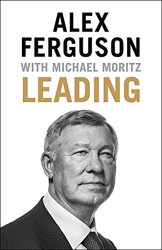 Leading: Business and leadership skills from the iconic football manager