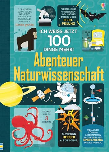 Ich weiß jetzt 100 Dinge mehr! Abenteuer Naturwissenschaft: Ich weiss jetzt 100 Dinge mehr! (100-Dinge-mehr-Reihe) von Usborne