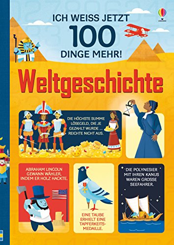 Ich weiß jetzt 100 Dinge mehr! Weltgeschichte (100-Dinge-mehr-Reihe)