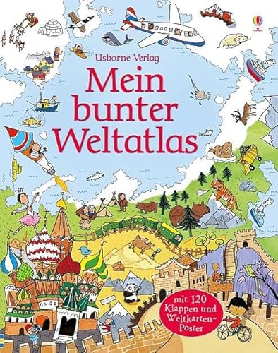 Mein bunter Weltatlas: Mit 120 Klappen und Weltkartenposter von Usborne