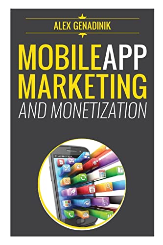 Mobile App Marketing And Monetization: How To Promote Mobile Apps Like A Pro: Learn to promote and monetize your Android or iPhone app. Get hundreds ... of downloads and grow your app business von Createspace Independent Publishing Platform