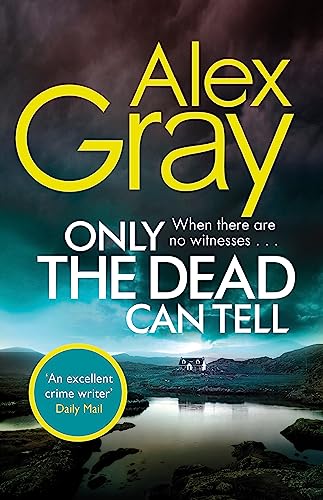 Only the Dead Can Tell: Book 15 in the Sunday Times bestselling detective series (DSI William Lorimer, Band 15)