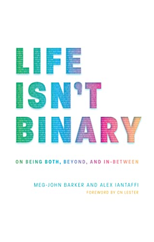 Life Isn't Binary: On Being Both, Beyond, and In-Between von Jessica Kingsley Publishers