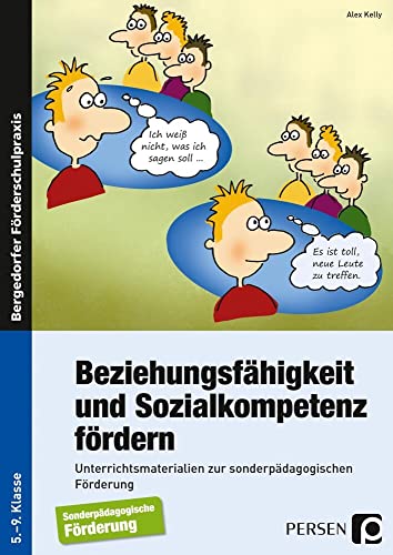 Beziehungsfähigkeit und Sozialkompetenz fördern: Unterrichtsmaterialien zur sonderpädagogischen Förderung (5. bis 9. Klasse): Unterrichtsmaterialien für die Förderschule (5. bis 9. Klasse)