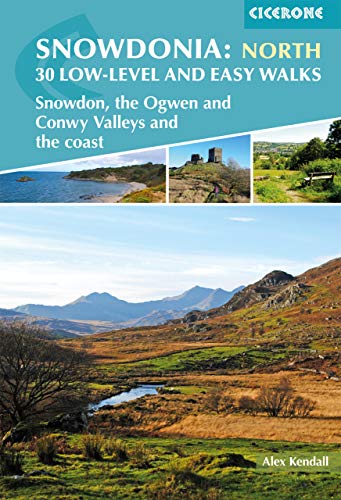 Snowdonia: 30 Low-level and Easy Walks - North: Snowdon, the Ogwen and Conwy Valleys and the coast (Cicerone guidebooks)