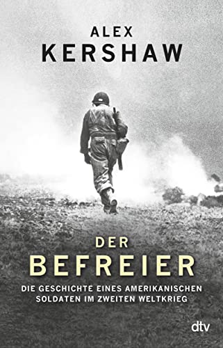Der Befreier: Die Geschichte eines amerikanischen Soldaten im Zweiten Weltkrieg von dtv Verlagsgesellschaft
