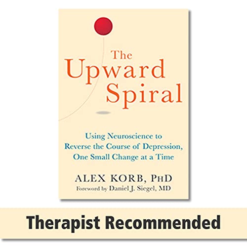 The Upward Spiral: Using Neuroscience to Reverse the Course of Depression, One Small Change at a Time von New Harbinger Publications